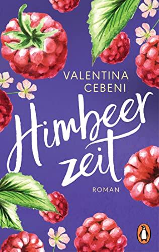 Himbeerzeit: Roman - Das große Finale der italienischen Familiensaga (Die Fontamara-Serie 3)