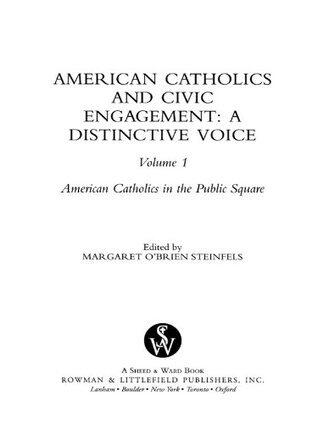 American Catholics and Civic Engagement: A Distinctive Voice (American Catholics in the Public Square, 1)