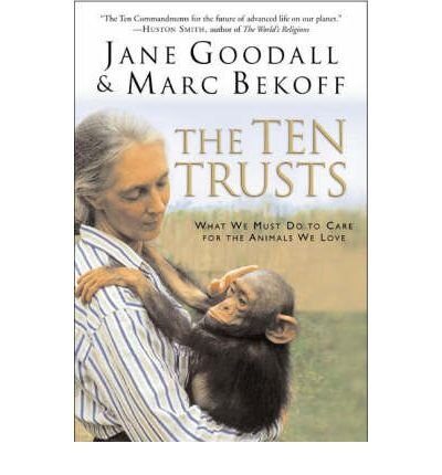 [Ten Trusts: What We Must Do to Care For the Animals We Love] (By: Jane Goodall) [published: July, 2004]