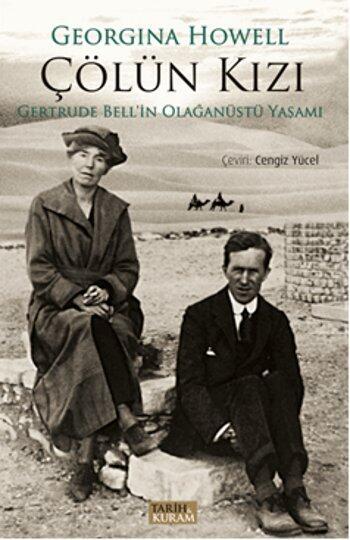Çölün Kızı - Gertrude Bell'in Olağanüstü Yaşamı