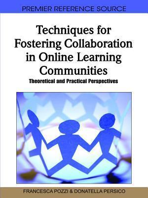 Techniques for Fostering Collaboration in Online Learning Communities: Theoretical and Practical Perspectives