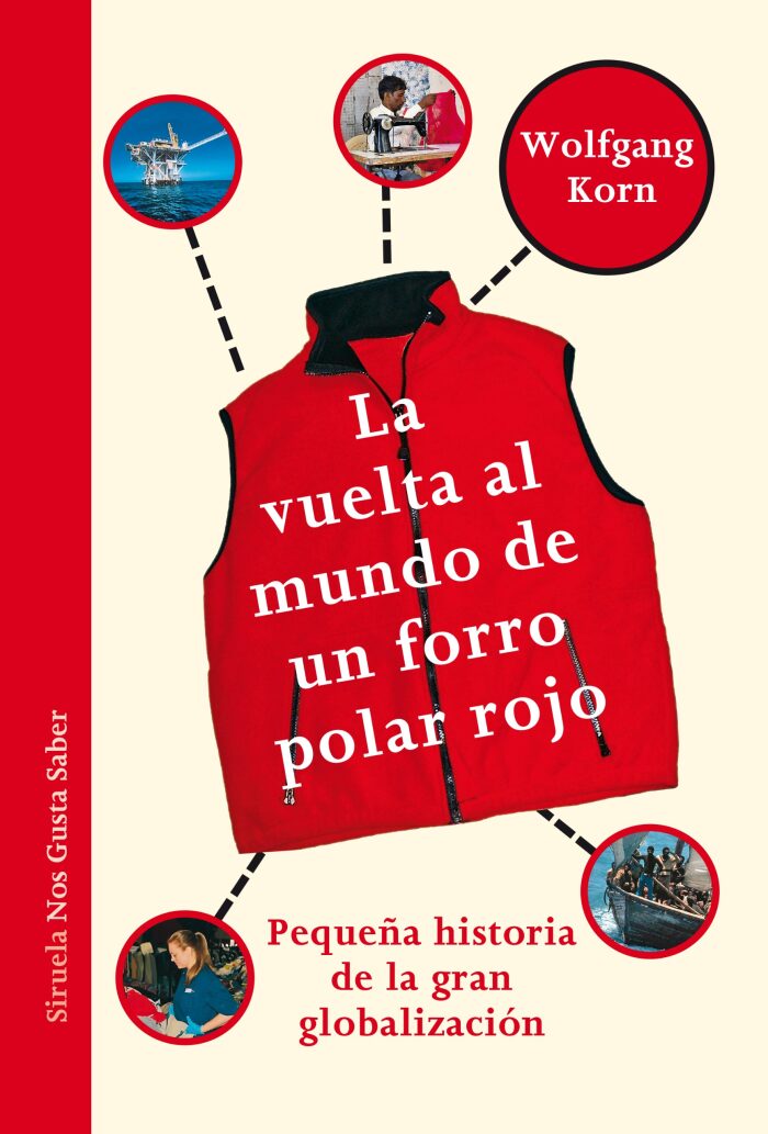 La vuelta al mundo de un forro polar rojo: Pequeña historia de la gran globalización