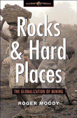 Rocks and Hard Places: The Globalization of Mining (Global Issues Series) by Moody, Roger (2007) Paperback