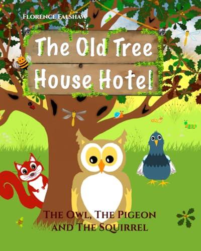 The Old Treehouse Hotel and The Owl, The Pigeon and The Squirrel: Book 1: Join the action and adventures in nature with woodland animals. Children's chapter book series.