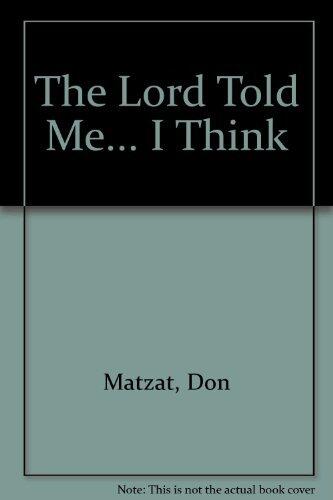 The Lord Told Me... I Think
