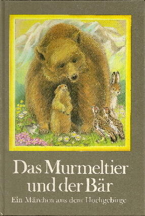 Das Murmeltier und der Bär: Ein Märchen aus dem Hochgebirge