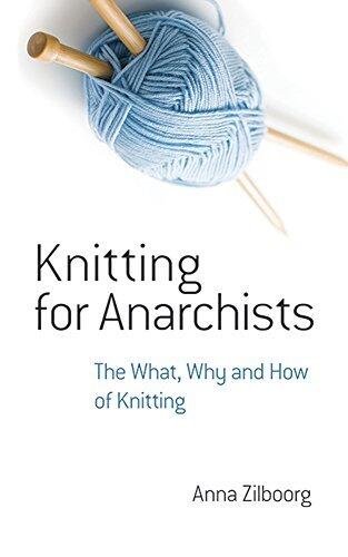 Knitting for Anarchists: The What, Why and How of Knitting (Dover Knitting, Crochet, Tatting, Lace) by Anna Zilboorg