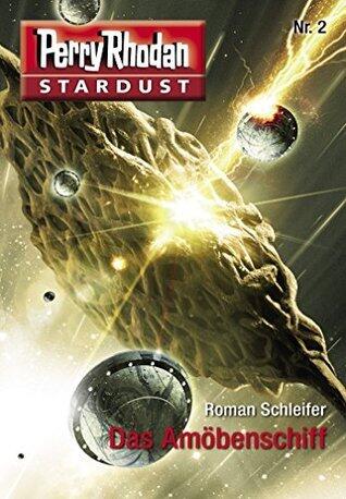 Stardust 2: Das Amöbenschiff: Perry Rhodan Miniserie (Perry Rhodan-Stardust)