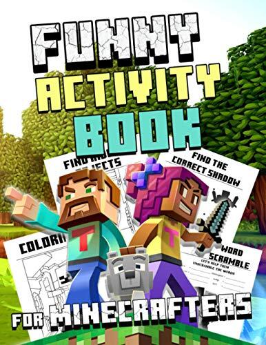 Funny Activity Book For Minecrafters: Interesting Games Bring Lots Of Laughter And Fun To Help Children Learn While Playing With Many Special Illustrations