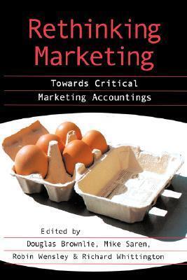 Rethinking Marketing: Towards Critical Marketing Accountings