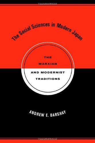 The Social Sciences in Modern Japan: The Marxian and Modernist Traditions: 1st (First) Edition