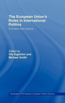 European Union's Roles in International Politics: Concepts and Analysis