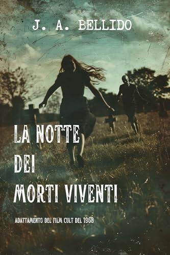 La notte dei morti viventi: romanzo horror zombie ispirato al film cult del 1968