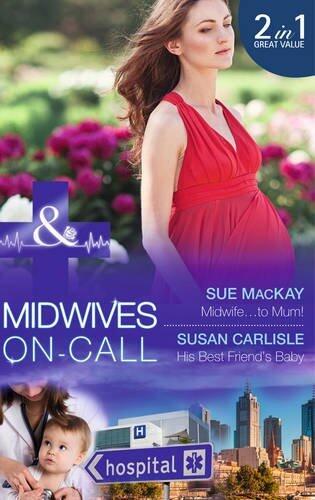 Midwife...to Mum! / His Best Friend's Baby