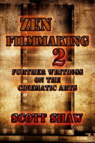 Zen Filmmaking 2: Further Writings on the Cinematic Arts