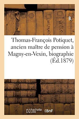 Thomas-François Potiquet, Ancien Maître de Pension À Magny-En-Vexin, Biographie