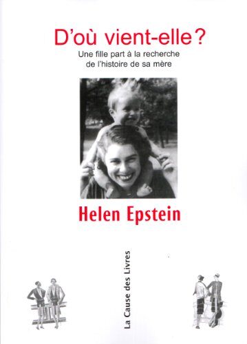 D'OU VIENT ELLE ? UNE FILLE A LA RECHERCHE DE L'HISTOIRE DE SA MERE: Une fille part à recherche de l'histoire de sa mère