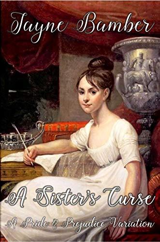 A Sister's Curse: A Pride and Prejudice Variation