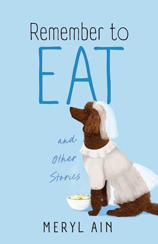 Remember to Eat and Other Stories