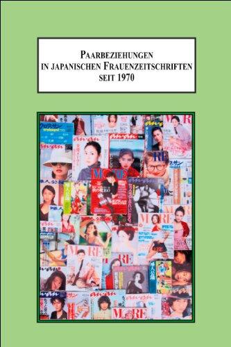 Paarbeziehungen in Japanischen Frauenzeitschriften Seit 1970: Medien und Geschlecht in Japan