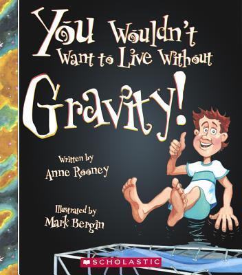 You Wouldn't Want To Live Without Gravity!