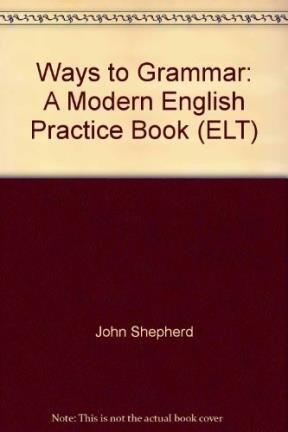 Ways to Grammar: A Modern English Practice Book