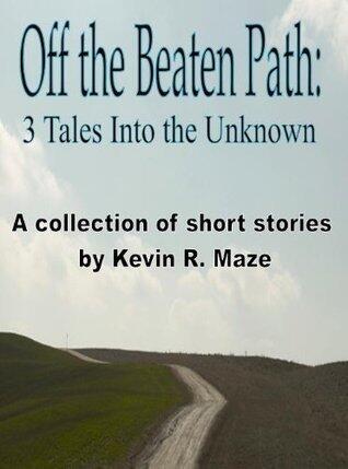 Off the Beaten Path: 3 Tales Into the Unknown