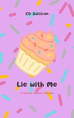 Lie with Me: A Smutty Sapphic Novella