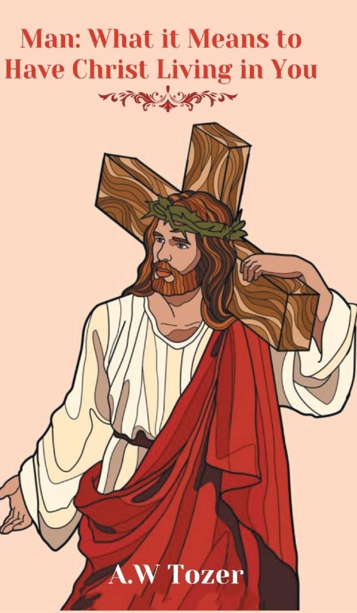 Man: What it Means to Have Christ Living in You