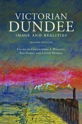 Victorian Dundee: Image and Realities
