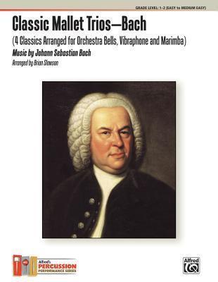 Classic Mallet Trios -- Bach: 4 Classics Arranged for Orchestra Bells, Vibraphone, and Marimba