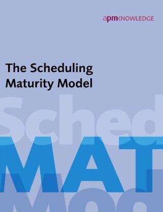 The Scheduling Maturity Model