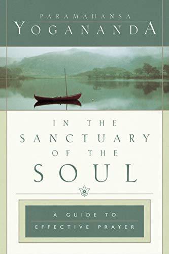 In the Sanctuary of the Soul (Self-Realization Fellowship): A Guide to Effective Prayer