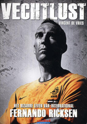 Vechtlust: het bizarre leven van international Fernando Ricksen
