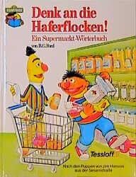Denk an die Haferflocken! Ein Supermarkt-Wörterbuch