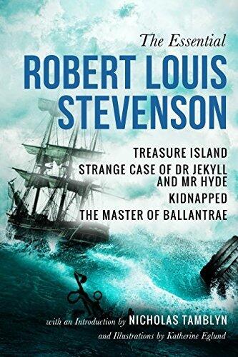 The Essential Robert Louis Stevenson: Treasure Island, Strange Case of Dr Jekyll and Mr Hyde, Kidnapped, and The Master of Ballantrae with an Introduction by Nicholas Tamblyn and Illustrations