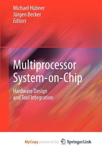 Multiprocessor System-on-Chip: Hardware Design and Tool Integration