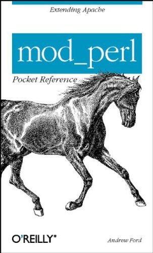 mod_perl Pocket Reference: Extending Apache (Pocket Reference (O'Reilly)) by Andrew Ford