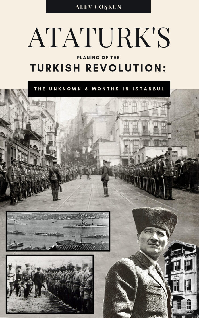 Ataturk's planning of the Turkish revolution: The unknown 6 months in Istanbul