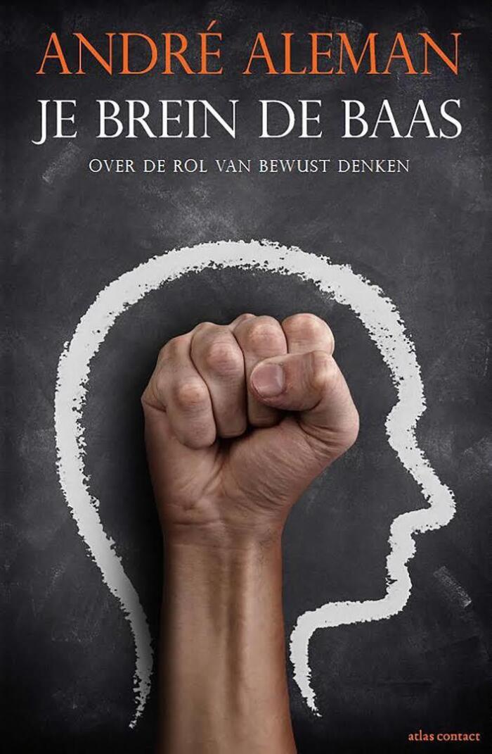 Je brein de baas: over de rol van bewust denken