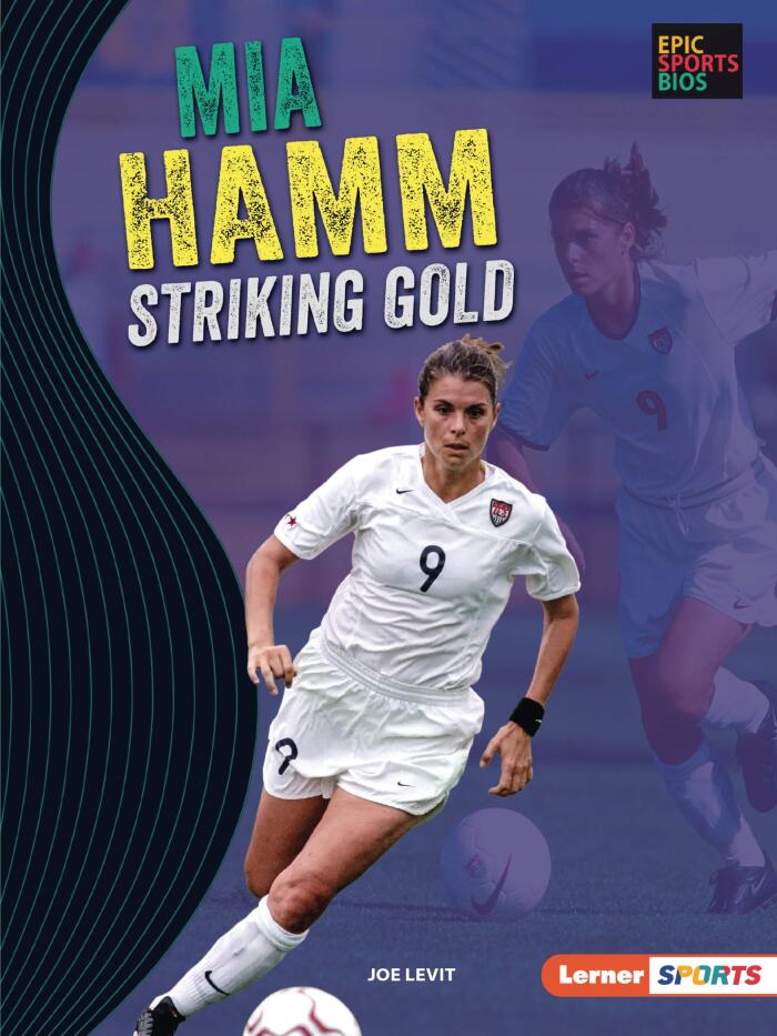 Mia Hamm: Striking Gold (Epic Sports Bios
