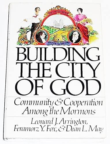 Building the City of God: Community & Cooperation Among the Mormons