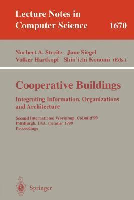 Cooperative Buildings. Integrating Information, Organizations, and Architecture: Second International Workshop, CoBuild'99, Pittsburgh, PA, USA, ...