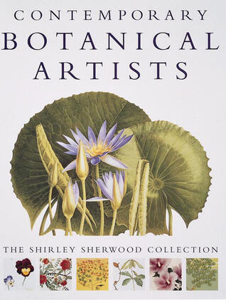 Contemporary Botanical Artists: The Shirley Sherwood Collection
