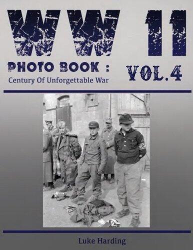 WW II Photo Book : Century Of Unforgettable War VOL.4: Photography History, History War Collection, World War 2 Books, The Best World War Book, World ... Photography History Photo Book)