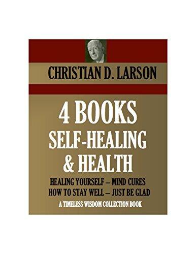4 Books on Self-Healing and Health: Healing Yourself / Mind Cures / How to Stay Well / Just Be Glad