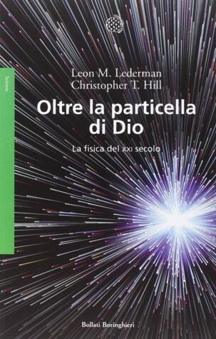 Oltre la particella di Dio: La fisica del XXI secolo