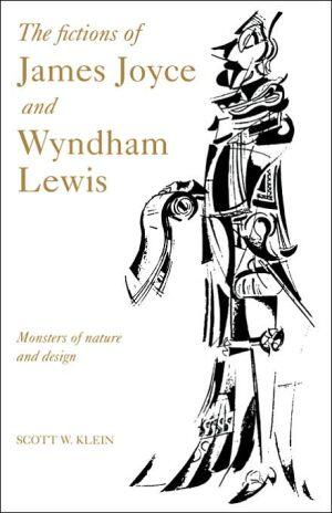 The Fictions of James Joyce and Wyndham Lewis: Monsters of Nature and Design