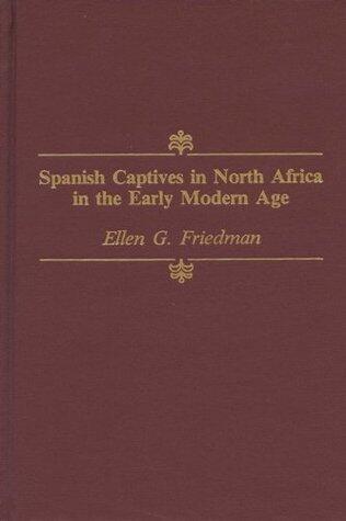 Spanish Captives in North Africa in the Early Modern Age