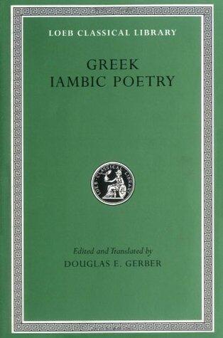 Greek Iambic Poetry: From the Seventh to the Fifth Centuries B.C.